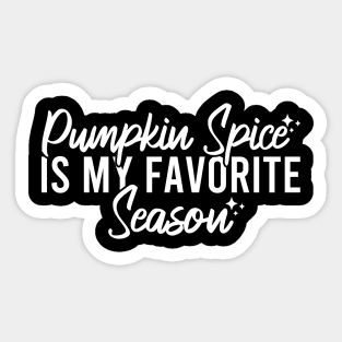 Pumpkin Spice Is My Favorite Season Sticker